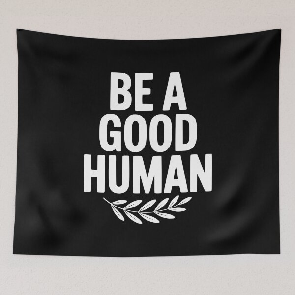 Item preview, Be a Good Human designed and sold by Frank Ring.