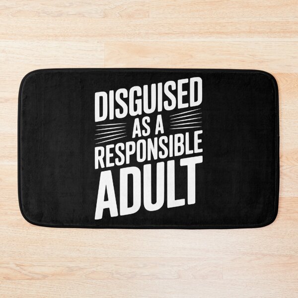 Item preview, Disguised as a Responsible Adult designed and sold by Frank Ring.