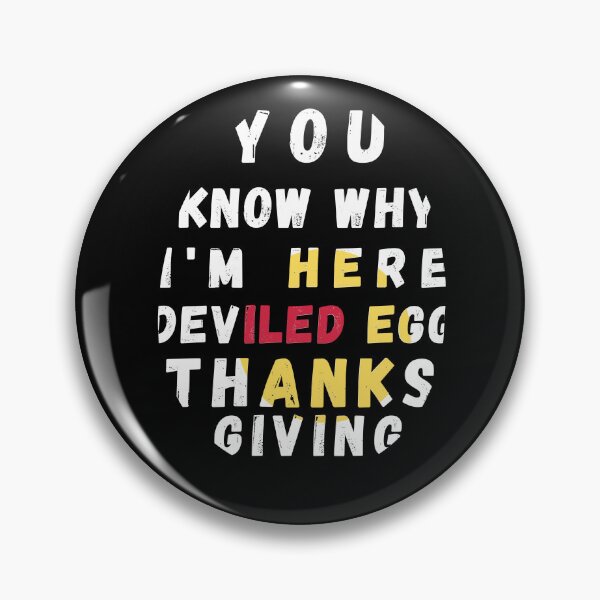 Item preview, You Why I'm Here  Egg Thanks giving.Gift for Thanksgiving designed and sold by DekoTeka.