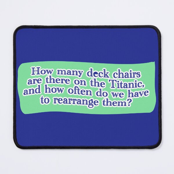 Item preview, Deck chairs on the Titanic, blue lettering over seafoam designed and sold by mntimg.
