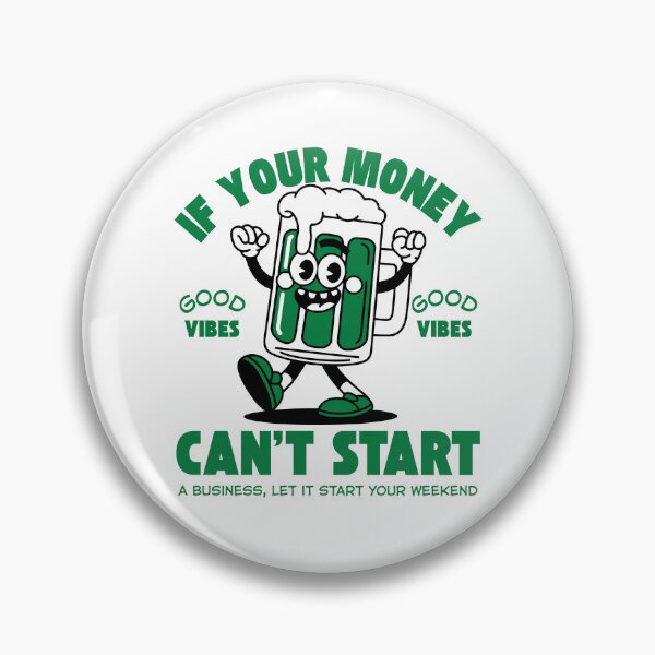 Item preview, If your money can't start a business, let it start your weekend designed and sold by Peerless-Prime.
