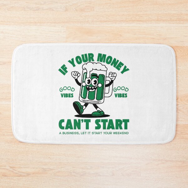 Item preview, If your money can't start a business, let it start your weekend designed and sold by Peerless-Prime.