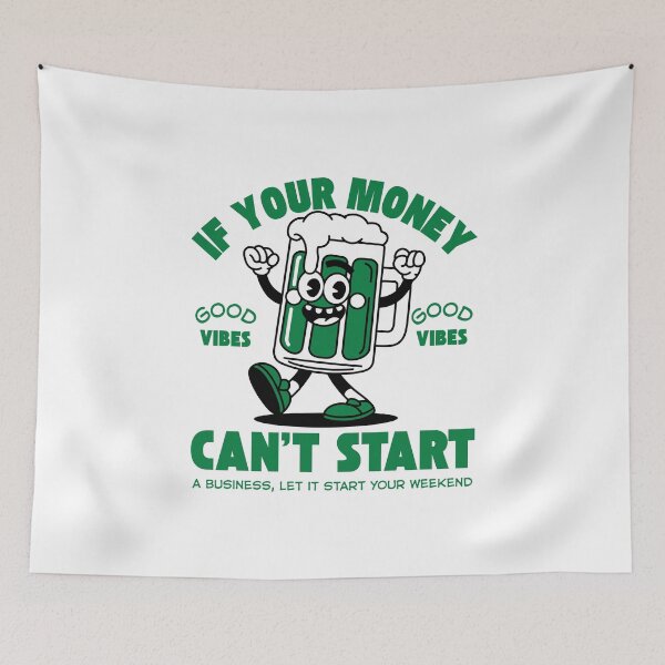Item preview, If your money can't start a business, let it start your weekend designed and sold by Peerless-Prime.