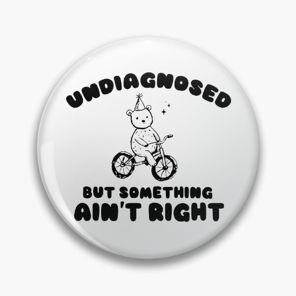 Item preview, Undiagnosed But Something Ain’t Right designed and sold by Buntrockstore.