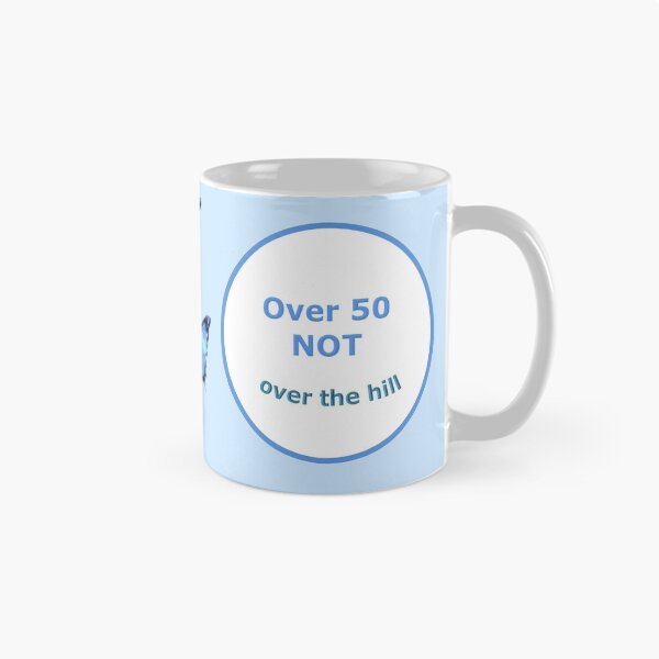 Item preview, Over 50, NOT over the hill designed and sold by Milton-Keynesia.