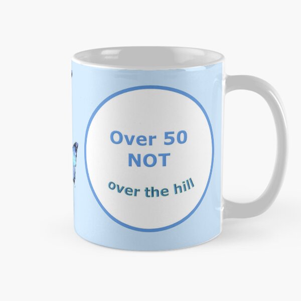 Item preview, Over 50, NOT over the hill designed and sold by Milton-Keynesia.