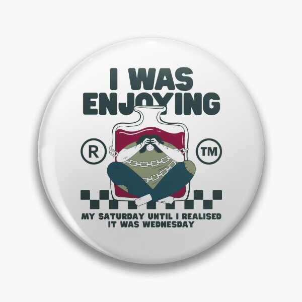 Item preview, I was enjoying my Saturday until I realised it was wednesday designed and sold by Peerless-Prime.