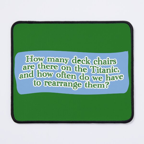 Item preview, Deck chairs on the Titanic, green lettering over cornflower blue designed and sold by mntimg.
