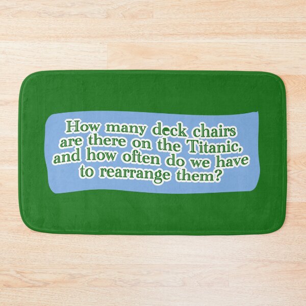 Item preview, Deck chairs on the Titanic, green lettering over cornflower blue designed and sold by mntimg.