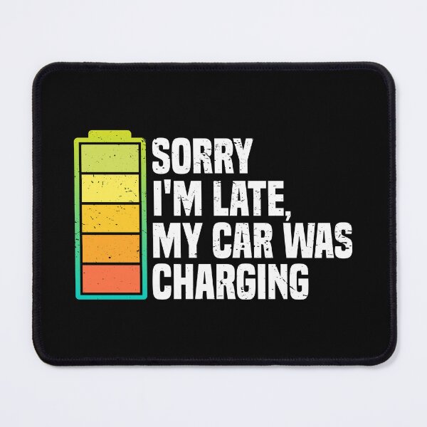 Item preview, Sorry I'm Late, My Car Was Charging | EV Electric Vehicle designed and sold by JFFStore.