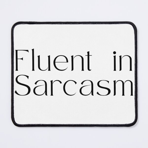 Item preview, Fluent in Sarcasm, Funny Sarcastic Slogan designed and sold by MinimalistSunny.