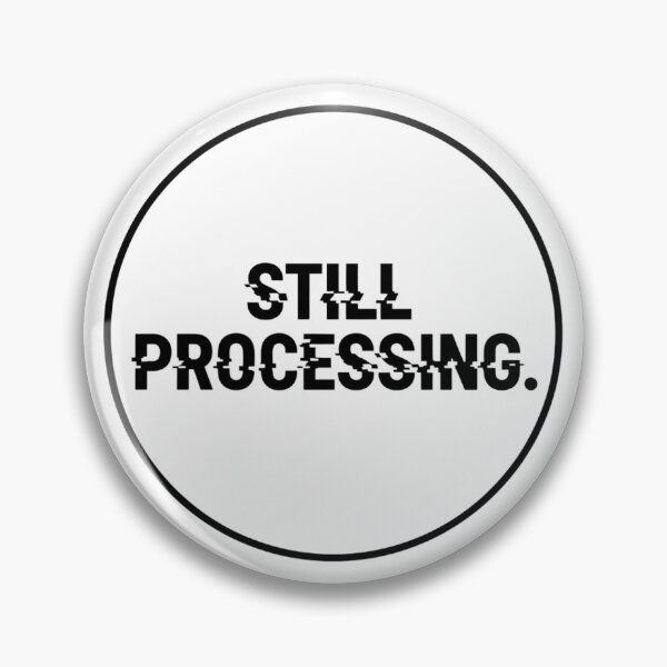 Item preview, Still Processing Glitch Design- Funny Mental Health - Anti-Design Typography designed and sold by My Cool Store.