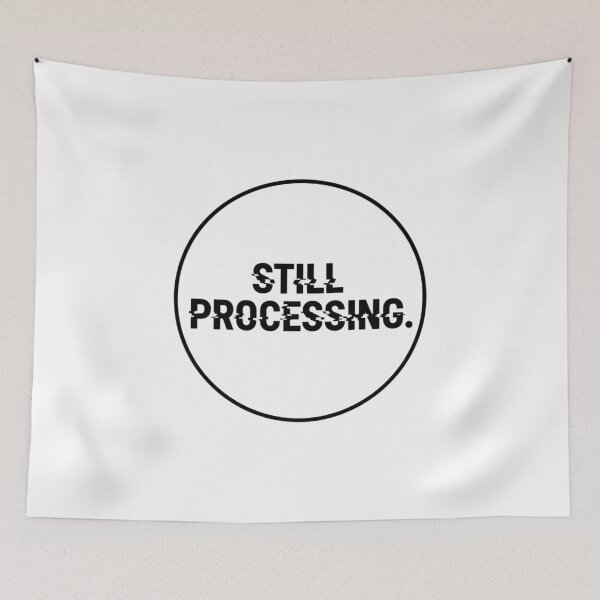 Item preview, Still Processing Glitch Design- Funny Mental Health - Anti-Design Typography designed and sold by My Cool Store.