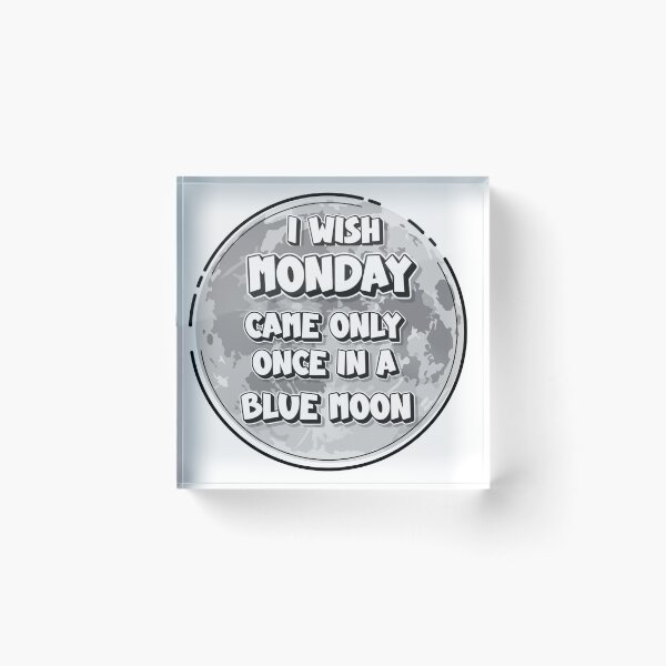 Item preview, I wish Monday came only once in a Blue Moon | Vorrei che il lunedì arrivasse solo una volta ogni luna blu | J’aimerais que le lundi arrive seulement une fois à chaque lune bleue designed and sold by LenaBlueDesigns.