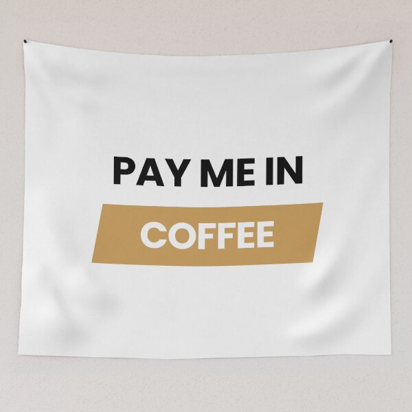 Item preview, Pay Me in Coffee | Funny Coffee Quote Design designed and sold by DailyVibesMerch.