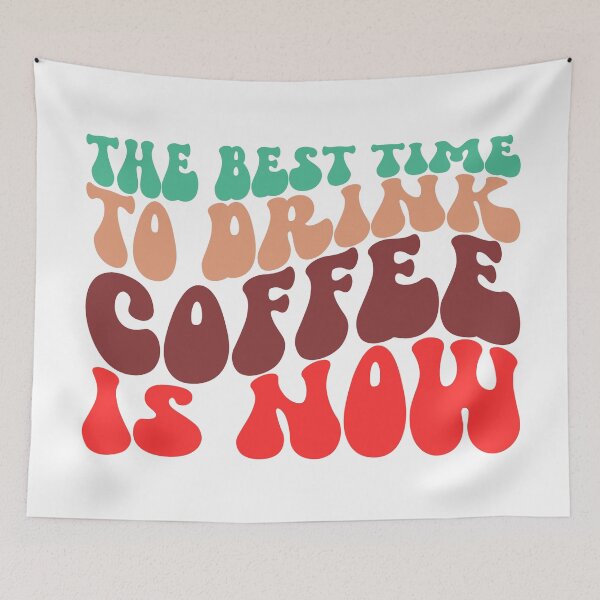 Item preview, The Best Time to Drink Coffee is Now | Retro Coffee Lover Quote designed and sold by DailyVibesMerch.