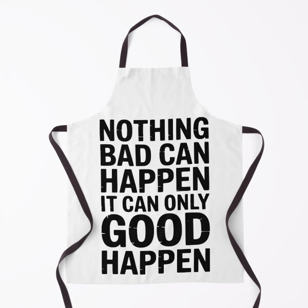 Item preview, Nothing Bad Can Happen It Can Only Good Happen designed and sold by My Kozy Shoppe.