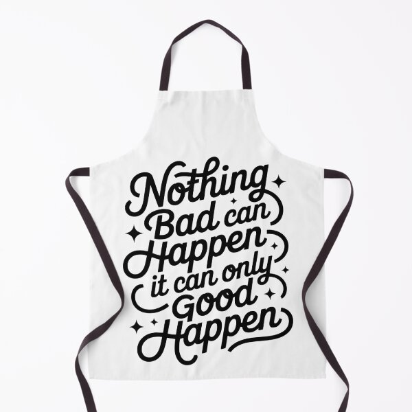 Item preview, Nothing Bad Can Happen It Can Only Good Happen Funny Saying designed and sold by My Kozy Shoppe.