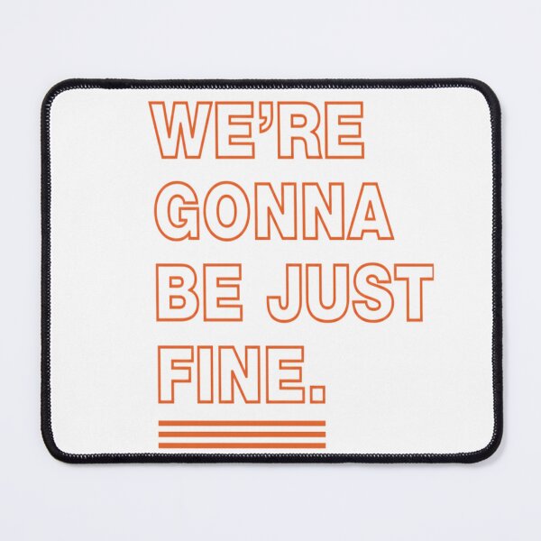 Item preview, We’re Gonna Be Just Fine Chicago Bears T-shirt designed and sold by Bloodaxe.