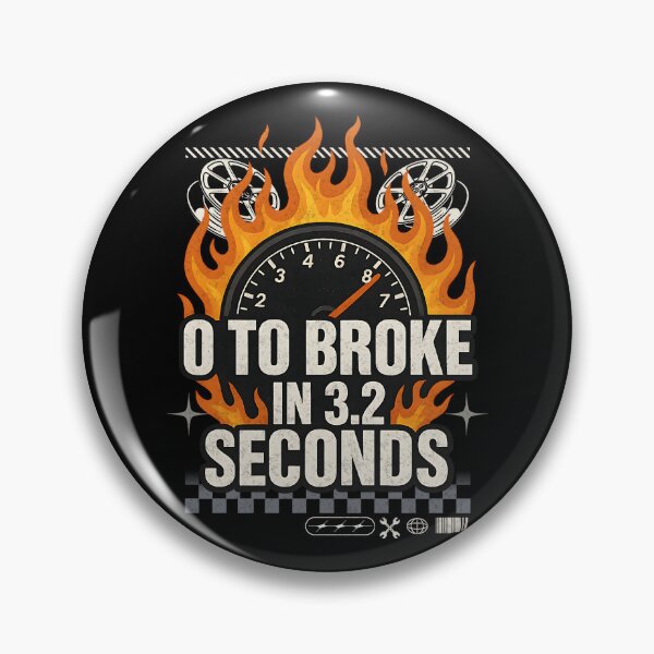 Item preview, 0 to Broke in 3.2 Seconds Funny Racing & Car Enthusiast designed and sold by CarantinedChaos.