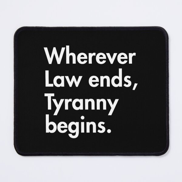 Item preview, "Wherever Law ends, Tyranny begins." - John Locke designed and sold by Thelittlelord.
