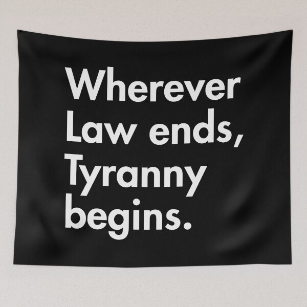 Item preview, "Wherever Law ends, Tyranny begins." - John Locke  designed and sold by Thelittlelord.