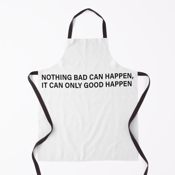 Item preview, Nothing Bad Can Happen It Can Only Good Happen designed and sold by My Kozy Shoppe.