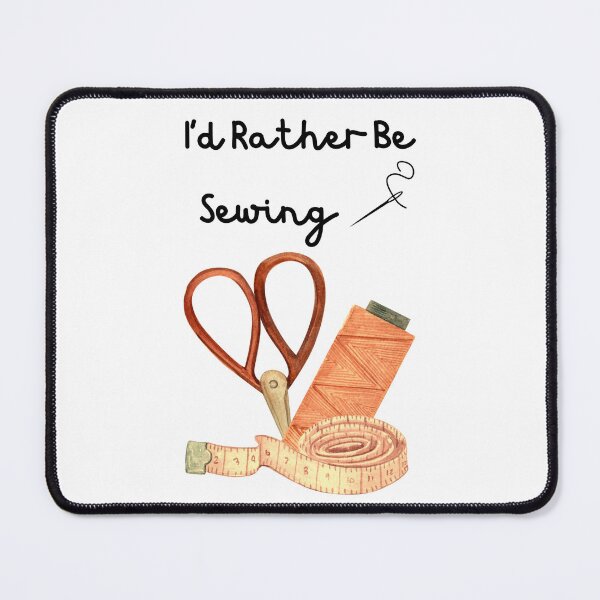 Item preview, I'd Rather Be Sewing designed and sold by Foxy Candy.