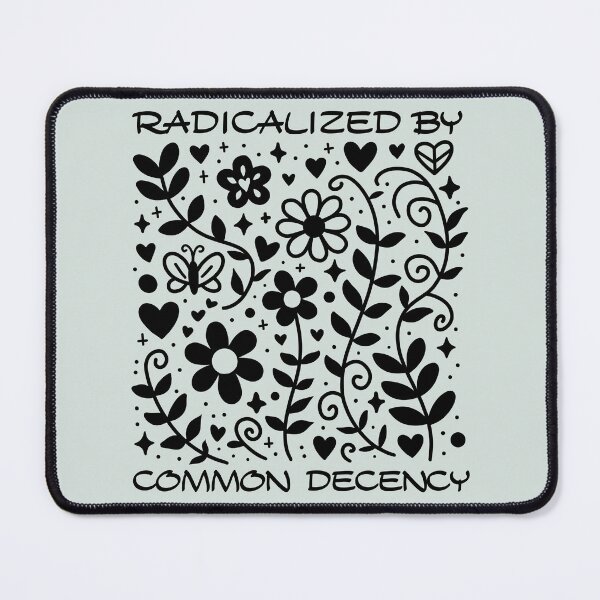 Item preview, Radicalized by common decency - human rights designed and sold by EvergreenWhimsy.