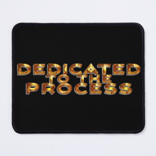 Item preview, DEDICATED TO THE PROCESS designed and sold by Motivational Tees.