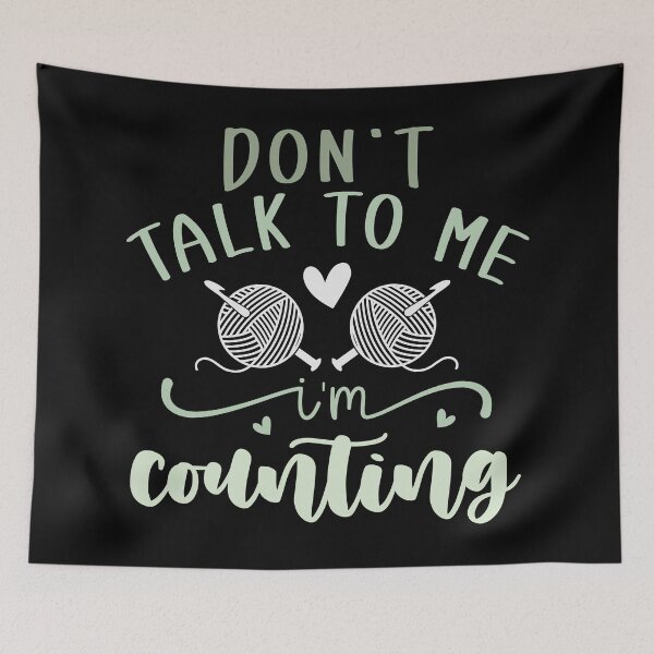 Item preview, Don’t Talk To Me I’m Counting designed and sold by Longviewart.