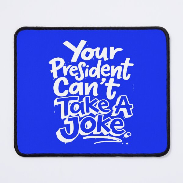 Item preview, Your President Cant Take A Joke Political Humor designed and sold by EthosWear.