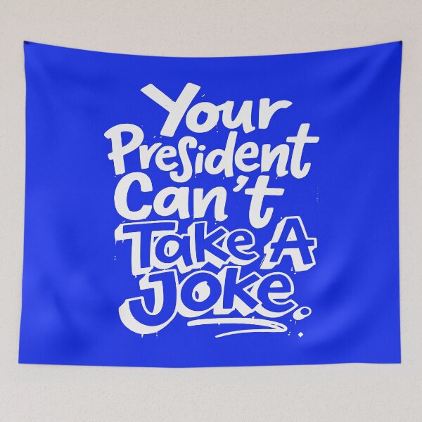 Item preview, Your President Cant Take A Joke Political Humor designed and sold by EthosWear.