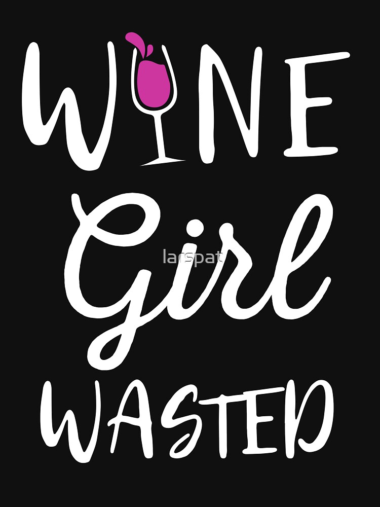 "Wine Girl Wasted Funny Drinking Vino TShirt Gift "Wine Girl Wasted