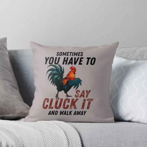 Item preview, Sometimes You Have to Say Cluck It and Walk Away | Sarcastic Funny Rooster Chicken Humor designed and sold by Cree8if.