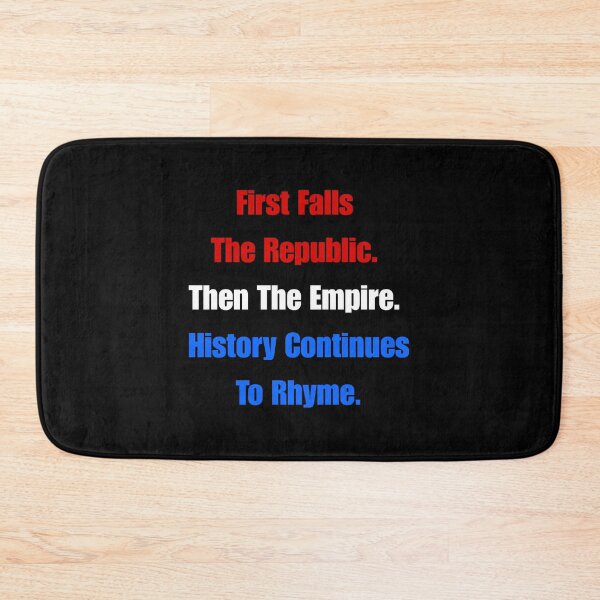 Item preview, First Falls  The Republic. Then The Empire. History Continues To Rhyme. designed and sold by signshirtz.