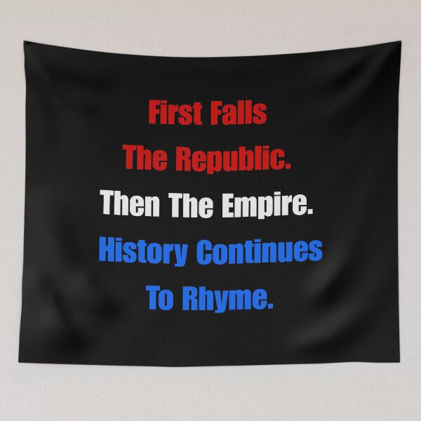 Item preview, First Falls  The Republic. Then The Empire. History Continues To Rhyme. designed and sold by signshirtz.