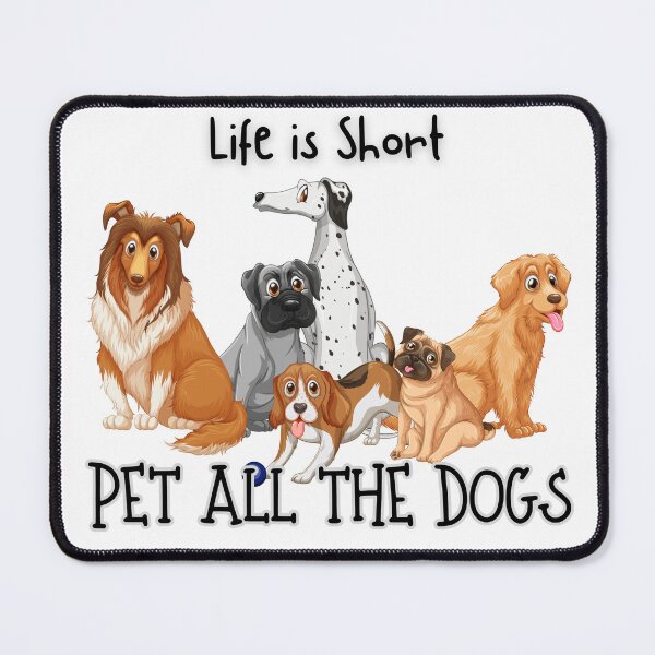 Item preview, Life is Short, pet all the dogs designed and sold by MotleyMethod.