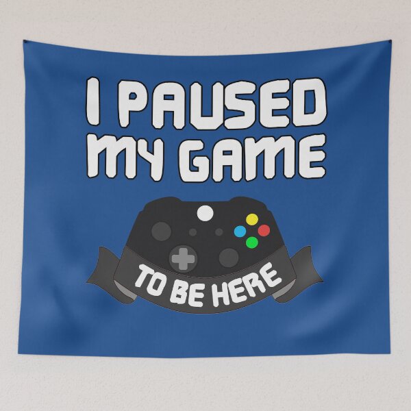 Item preview, I Paused My Game To Be Here - Funny Gamer designed and sold by trendo.