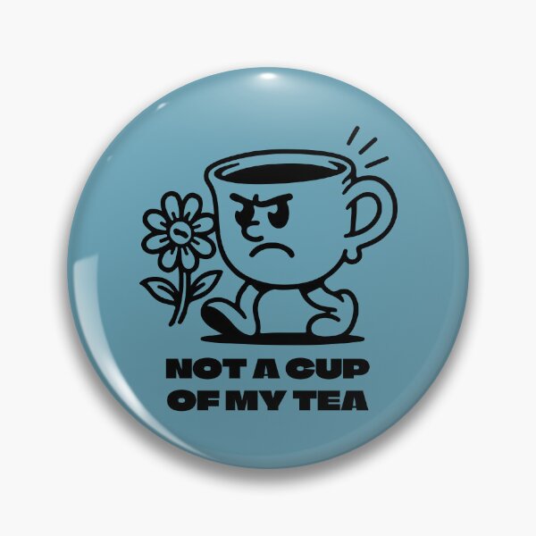 Item preview, Not a Cup Of My Tea designed and sold by 1604techni.