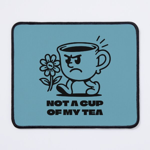 Item preview, Not a Cup Of My Tea designed and sold by 1604techni.