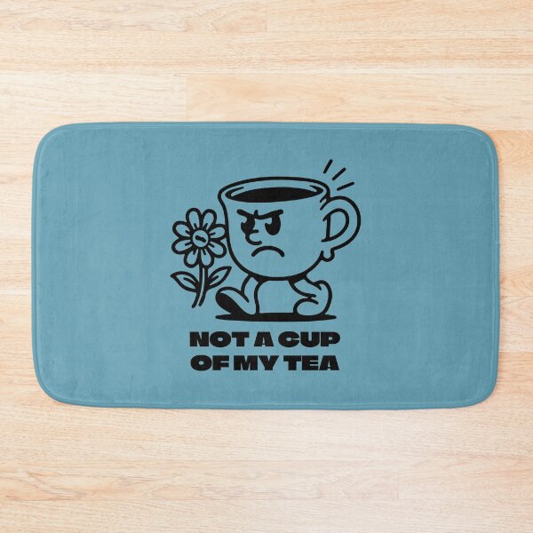 Item preview, Not a Cup Of My Tea designed and sold by 1604techni.