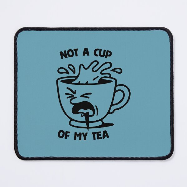 Item preview, Not a Cup Of My Tea 2 designed and sold by 1604techni.