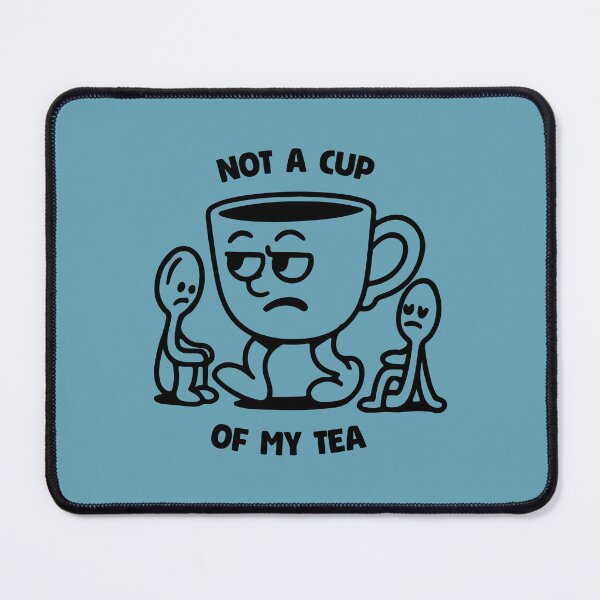 Item preview, Not a Cup Of My Tea 3 designed and sold by 1604techni.