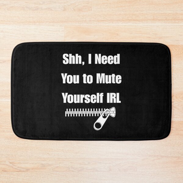 Item preview, Shh, I Need You to Mute Yourself IRL designed and sold by signshirtz.