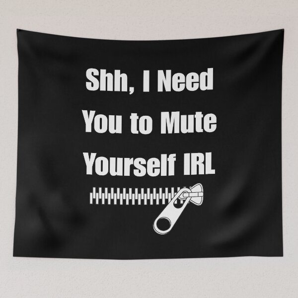 Item preview, Shh, I Need You to Mute Yourself IRL designed and sold by signshirtz.