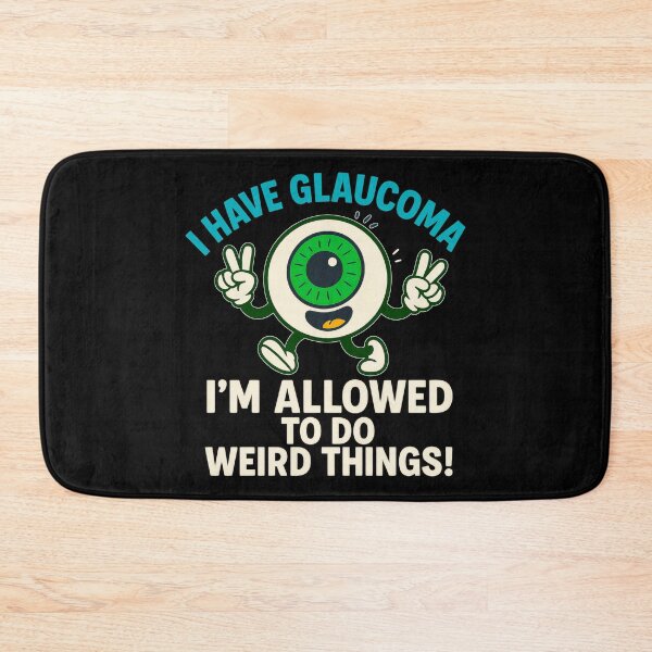 Item preview, I Have Glaucoma I'm Allowed To Do Weird Things Eyeball designed and sold by Eyepatch-Jacks.
