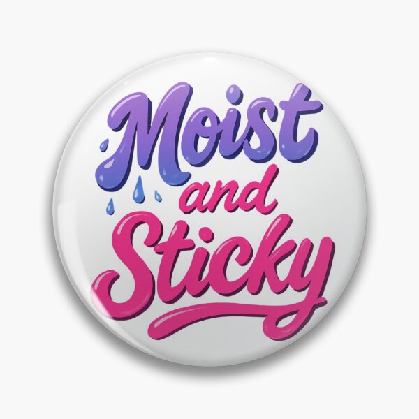 Item preview, Moist and Sticky Flirty Design designed and sold by UNK-Fatigues.