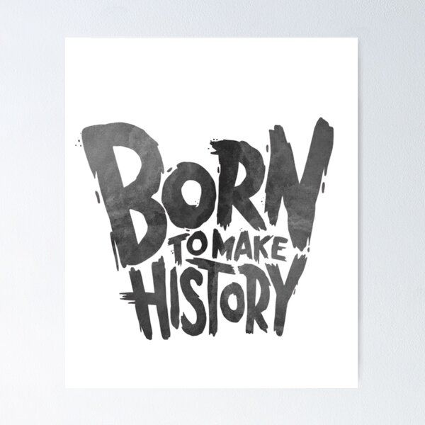 Item preview, Born To Make History Motivational Quote designed and sold by FloraMyst.
