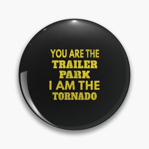 Item preview, Dutton - you are the trailer park i am the tornado designed and sold by rnamentallyYou.